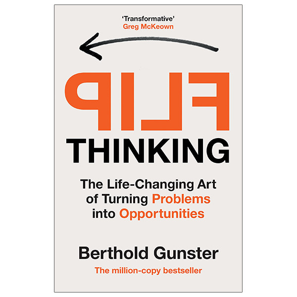 Flip Thinking: The Life-Changing Art Of Turning Problems Into Opportunities